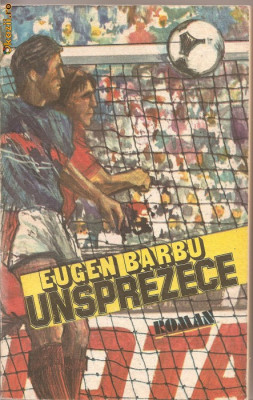 (C1208) UNSPREZECE DE EUGEN BARBU, EDITURA SPORT-TURISM, BUCURESTI, 1986, EDITIA A V-A foto