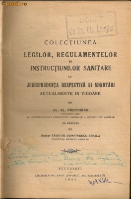 Al. Al. Pretorian - Colectiunea legilor, regulamentelor si instructiunilor sanitare cu jurisprudenta respectiva si adnotari - vol.I -1921 foto