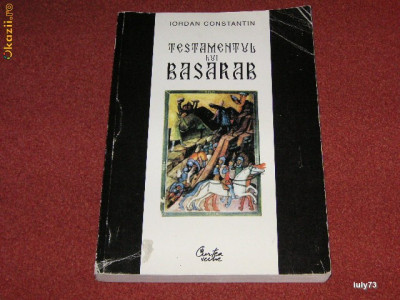 Testamentul lui Basarab - Iordan Constantin foto