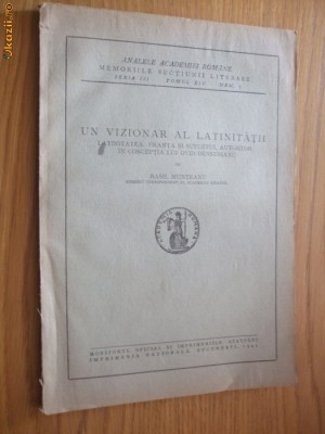 UN VIZIONAR AL LATINITATII - Basil Munteanu - 1945, 59 p. foto