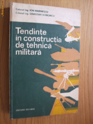 TENDINTE IN CONSTRUCTIA DE TEHNICA MILITARA -- I. Marinescu si S. Verboncu -- [ 1983; 436 pp, cu imagini si scheme in text ] foto