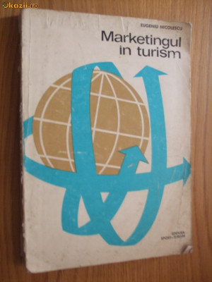 MARKETING IN TURISM - E. Nicolescu - Editura Sport Turism, 1975, 319 p. foto