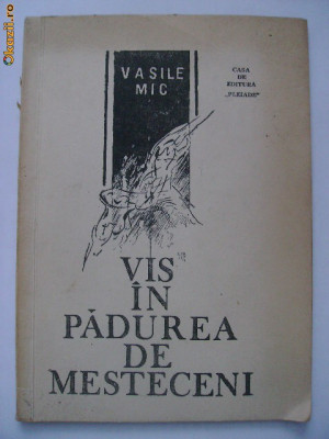 Vasile Mic - Vis in padurea de mesteceni, poezii, 1991 foto