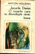 Anton Holban - Jocurile Daniei * O moarte care nu dovedeste nimic * Ioana foto