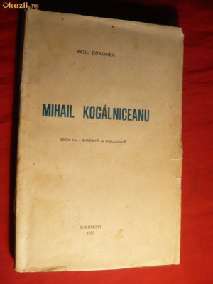 Radu Dragnea - Mihail Kogalniceanu - Ed.IIa Intregita si prelucrata - 1926 ,293pag foto