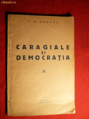 T.D.Maruta - Caragiale si Democratia - Ed. 1946 foto