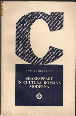 Dan Grigorescu - Shakespeare in cultura romana moderna foto