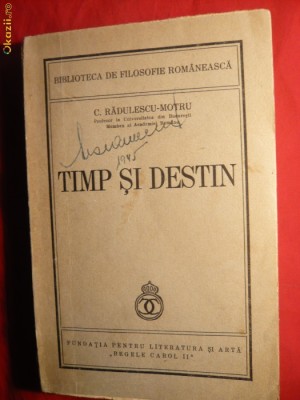 C.Radulescu-Motru - Timp si Destin -Prima Ed. 1940 Ed. pt. Literatura si Arta Regele Carol II , 255 pag. foto