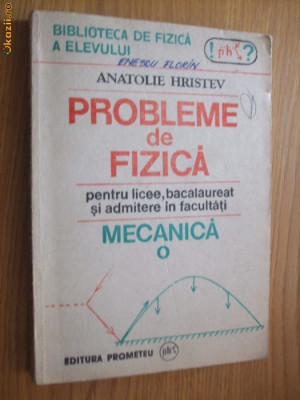 ANATOLIE HRISTEV - PROBLEME DE FIZICA - MECANICA - 1991, 287 p. foto