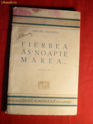 Gr.Salceanu - Fierbea As&amp;#039;Noape Marea... -Prima Ed. 1933 Ed. Cartea Romaneasca , 68 pag foto