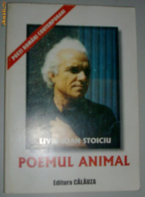 LIVIU IOAN STOICIU - POEMUL ANIMAL (Seria POETI ROMANI DEFINITIVI / CONTEMPORANI) [2000] foto