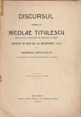 N. Titulescu - Discurs rostit in ziua de 20 decemvrie 1913 in Adunarea Deputatilor - 1914 foto