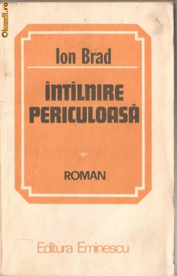 (C1240) INTILNIRE PERICULOASA DE ION BRAD, EDITUTURA EMINESCU, BUCURESTI, 1985 foto