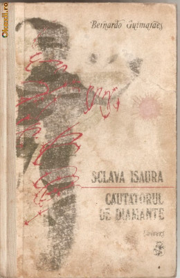 (C1253) SCLAVA ISAURA * CAUTATORUL DE DIAMANTE DEBERNARDO GUIMARAES, EDITURA UNIVERS, BUCURESTI, 1989, IN ROMANESTE DE ALEXANDRU LINCU foto