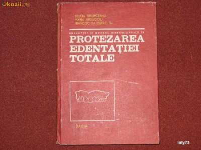 Protezarea edentatiei totale - F . Prelipceanu , Maria Negucioiu , F . Dajbukat Sn. foto