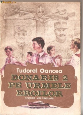 (C1238) DONARIS 2 PE URMELE EROILOR DE TUDOREL OANCEA, EDITUTURA ION CREANGA, BUCURESTI, 1988 foto