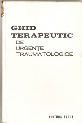 (C1263) GHID TERAPEUTIC DE URGENTE TRAUTOMATOLOGICE DE TEODOR SORA, POMPILIU PETRESCU, DAN V. POENARU, EDITURA FACLA, TIMISOARAI, 1980 foto