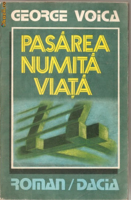 (C1270) PASAREA NUMITA VIATA DE GEORGE VOICA, EDITURA DACIA, CLUJ-NAPOCA, 1985 foto