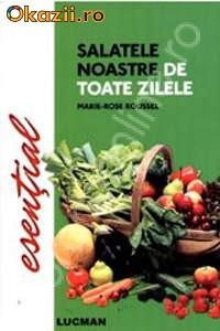 Marie-Rose Roussel - Salatele noastre de toate zilele foto