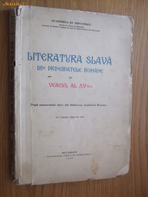 LITERATURA SLAVA DIN PRINCIPATELE ROMANE IN VEACUL AL XV-LEA - E. St. Piscupescu foto