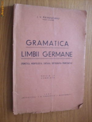 GRAMATICA LIMBII GERMANE -- I. V. Patrascanu - editia IV, 1947, 190 p. foto