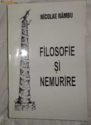 Nicolae Rambu Filosofie si nemurire ed. &amp;quot;Agora&amp;quot; Iasi 1995 foto