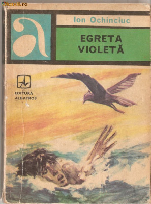 (C1283) EGRETA VIOLETA DE ION OCHINCIUC, EDITURA ALBATROS, BUCURESTI, 1972 foto