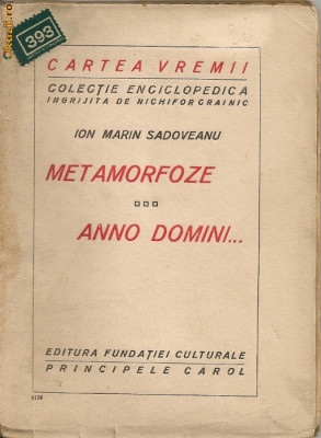 Ion Marin Sadoveanu - Metamorfoze / Anno Domini ( Colectia Cartea Vremii - interbelica ) foto