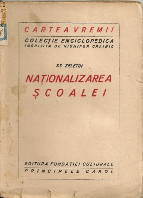 St. Zeletin - Nationalizarea Scoalei ( Colectia Cartea Vremii - interbelica ) foto