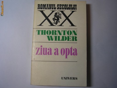 Thornton Wilder - Ziua a opta,a1,RF9/1 foto