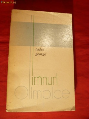 Tudor George - Imnuri Olimpice - Prima Ed. 1975 Ed. Stadion , tiraj =640 ex ,320 pag. foto