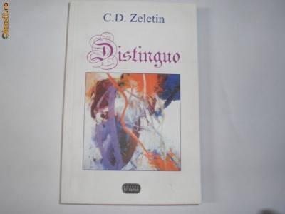 Distinguo : eseuri, evocāri, scriitori medici, convorbiri C.D.Zeletin,p2 foto