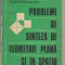 PROBLEME DE SINTEZA DE GEOMETRIE PLANA SI IN SPATIU