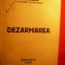 Lt.Colonel de Stat Major A.SOREANU -DEZARMAREA - 1934 ,159pag