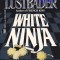 Carte in limba engleza: Eric V. Lustbader - White Ninja