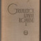 (C557) GRAMATICA LIMBII ROMANE, VOL. I SI II, EDITURA ACADEMIEI, BUCURESTI, 1968, 2 VOLUME