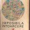 (C727) IMPOSIBILA INTOARCERE DE MARIN PREDA, EDITURA CARTEA ROMANEASCA, 1972, EDITIA A II-A REVAZUTA SI ADAUGITA