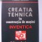 Vitalie Belous - Creatia tehnica in constructia de masini. Inventica