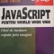 JavaScript pentru World Wide Web. Ghid de invatare rapida prin imagini