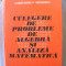 &quot;CULEGERE DE PROBLEME DE ALGEBRA SI ANALIZA MATEMATICA&quot;, A. Leonte / C. Niculescu, 1981. Absolut noua