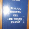 ION BRAD (dedicatie-autograf) - Blajul Nostru cel de Toate Zilele - 2004, 208 p.