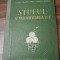 STUFUL si Valorificarea Lui - l. Rudescu, S. Barbasch - 1953, 323 p.