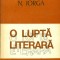 O LUPTA LITERARA - NICOLAE IORGA - vol.1