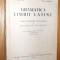 GRAMATICA LIMBI LATINE - I.I. Bujor , Fr. Chiriac - 1957, 290 p.