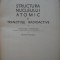 ALEXANDRU SANIELEVICI - STRUCTURA NUCLEULUI ATOMIC SI TRANZITIILE RADIOACTIVE