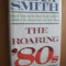 ADAM SMITH - THE ROARING `80s 1988, 303 p. lb. engleza