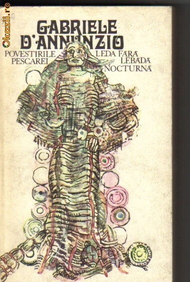 D`Annunzio - Povestirile Pescarei * Leda fara lebada * Nocturna D`Annunzio - Povestirile Pescarei * Leda fara lebada * Nocturna