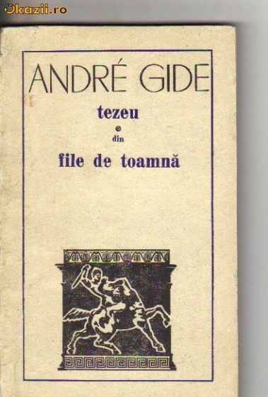 Andre Gide - Tezeu * Din file de toamna Andre Gide - Tezeu * Din file de toamna