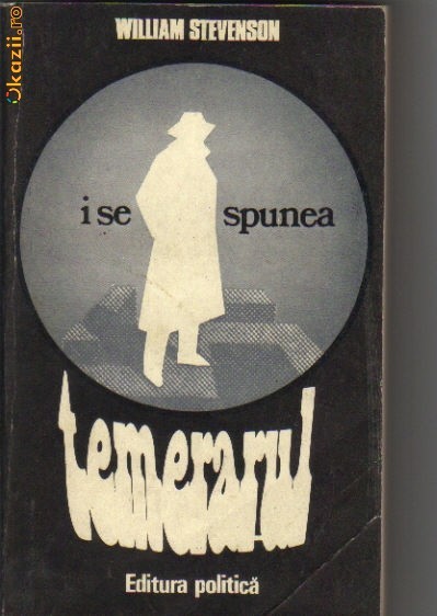 William Stevenson - I se spunea Temerarul William Stevenson - I se spunea Temerarul