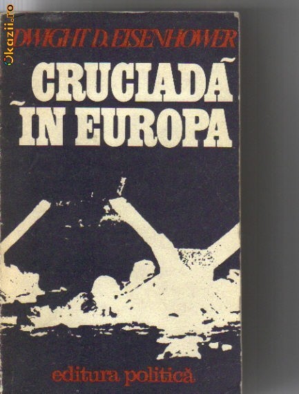 Ddwight D Eisenhower - Cruciada in Europa